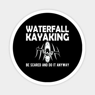 Waterfall Kayaking be scared and do it anyway Magnet